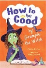 Claire Barker - How to be Good by Grumple the Witch