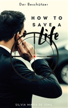 Silvia Maria de Jong, Silvia Maria de Jong, Love &amp; Crime Publishers, Love &amp; Crime Publishers - How To Save A Life