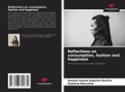 Daniely Duarte Espósito Martins, Rosilene Marcelino - Reflections on consumption, fashion and happiness