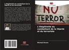 Michael Brown - L'illégitimité du combattant de la liberté et du terroriste