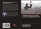 Rafiqun-Nessa Ali, Md. Asaduzzaman, Md. Shajahan Kabir - Inégalité entre les sexes: le cas du Bangladesh rural