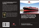 Laurindo O. Gonçalve Neto, Priscila Pasti Barbosa - Le Lean Manufacturing appliqué à un centre de distribution logistique