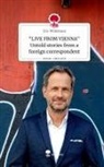 Eric Willemsen - "LIVE FROM VIENNA" Untold stories from a foreign correspondent. Life is a Story - story.one