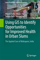 Manas Das, Sutapa Das, Bikash Dutta, Sutapa Rath, Sutapa et al Rath - Using GIS to Identify Opportunities for Improved Health in Urban Slums