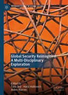 Tuba Boz, Hariz Halilovich, Aiden Warren - Global Security Reimagined: A Multi-Disciplinary Exploration