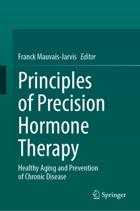 Franck Mauvais-Jarvis - Principles of Precision Hormone Therapy - Healthy Aging and Prevention of Chronic Disease