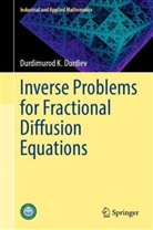 Durdimurod K Durdiev, Durdimurod K. Durdiev - Inverse Problems for Fractional Diffusion Equations