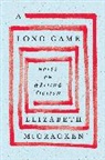 Elizabeth McCracken - A Long Game