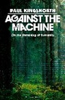 Paul Kingsnorth, Kingsnorth Paul - Against the Machine
