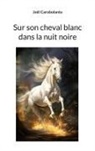 Joël Carobolante - Sur son cheval blanc dans la nuit noire