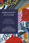 Akwugo Emejulu, Marlies Kustatscher, Callum McGregor - Ambivalent Activism