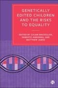 Roberto Andorno, Matthew James, Calum Mackellar - Genetically Edited Children and the Risks to Equality Examining Heritable Genome Editing in the Light of Social Justice