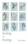 Dora Malech - Trying X Trying