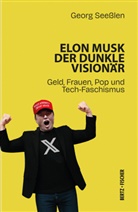 Georg Seeßlen - Elon Musk: Der dunkle Visionär