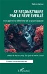 Valérie Larose - Se reconstruire par le Rêve Éveillé
