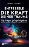Andreas Sadlowski - Entfessele die Kraft deiner Träume