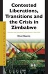 Oliver Nyambi - Contested Liberations, Transitions and the Crisis in Zimbabwe