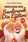 Hatice Kübra Tongar - Korkutarak Degil Sevdirerek Din Egitimi