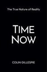Colin Gillespie - Time Now: The True Nature of Reality