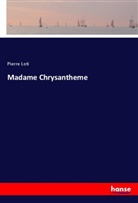 Pierre Loti - Madame Chrysantheme