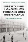 Mike Allen, Eoin O'Sullivan, Sarah Sheridan - Understanding Homelessness in Ireland Since Independence