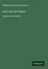 William Makepeace Thackeray - Early and Late Papers