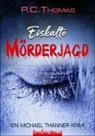 P C Thomas, P. C. Thomas - EISKALTE MÖRDERJAGD
