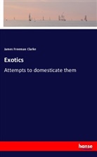 James Freeman Clarke - Exotics
