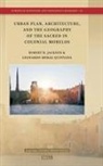 Robert H Jackson, Leonardo Meraz Quintana - Urban Plan, Architecture, and the Geography of the Sacred in Colonial Morelos
