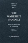 Dietmar Odilo Paul - Wie Wahrheit wandelt