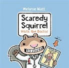 Melanie Watt, Watt Melanie - Scaredy Squirrel Visits the Doctor
