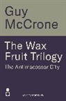 McCrone Guy - The Wax Fruit Trilogy: Antimacassar City