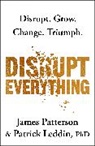 James Patterson - Disrupt Everything