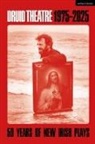 Mair Chroinín, Barry Houlihan, Patrick Lonergan, Máiréad Ní Chróinín, Barry Houlihan, Lonergan Patrick - Druid Theatre 1975-2025