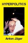 Anton Jäger - Hyperpolitics