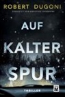 Robert Dugoni - Auf kalter Spur