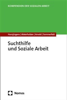 Irene Abderhalden, Thoma Arnold, Thomas Arnold, Rita Hansjürgens, Peter Sommerfeld - Suchthilfe und Soziale Arbeit