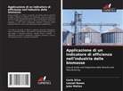 João Matias, Leonel Nunes, Carla Silva - Applicazione di un indicatore di efficienza nell'industria delle biomasse