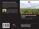 Adroaldo Dias Robaina, Rogério Ricalde Torres, Marcia Xavier Peiter - Production de tournesol irrigué