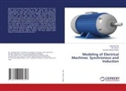Arabinda Das, Avik Ghosh, Arunava Kabiraj Thakur - Modeling of Electrical Machines: Synchronous and Induction
