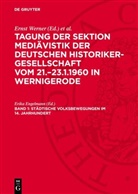 Erika Engelmann, Max Steinmetz, Ernst Werner - Tagung der Sektion Mediävistik der Deutschen Historiker-Gesellschaft vom 21.-23.1.1960 in Wernigerode - Band 1: Städtische Volksbewegungen im 14. Jahrhundert