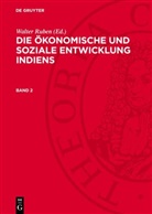 Walter Ruben - Die ökonomische und soziale Entwicklung Indiens - Band 2: Die ökonomische und soziale Entwicklung Indiens. Band 2