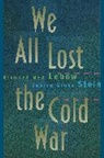 Richard Ned Lebow, Lebow Richard Ned, Janice Gross Stein, Stein Janice Gross - We All Lost the Cold War