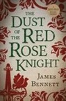 James Bennett - The Dust Of The Red Rose Knight