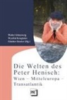 Walter Grünzweig, Wynfrid Kriegleder, Günther Stocker - Die Welten des Peter Henisch: Wien - Mitteleuropa - Transatlantik