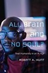 Robert A Hunt, Robert A. Hunt - All Brain and No Soul?