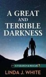 Linda J White - A Great and Terrible Darkness
