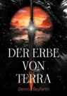 Dennis Seyfarth - Der Erbe von Terra