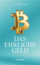 Alex von Frankenberg, Alex von Frankenberg - Bitcoin - Das ehrliche Geld