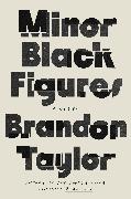 Brandon Taylor, Taylor Brandon - Minor Black Figures A Novel